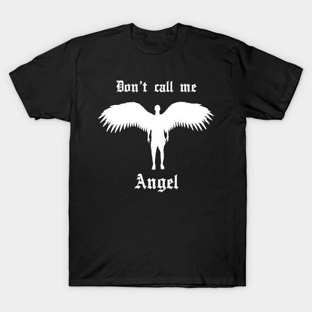 Don't Call Me Angel T-Shirt by KewaleeTee